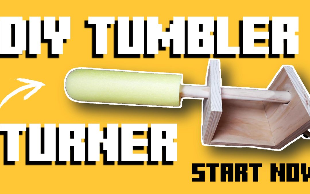 DIY Tumbler Turner: A Step-by-Step Guide