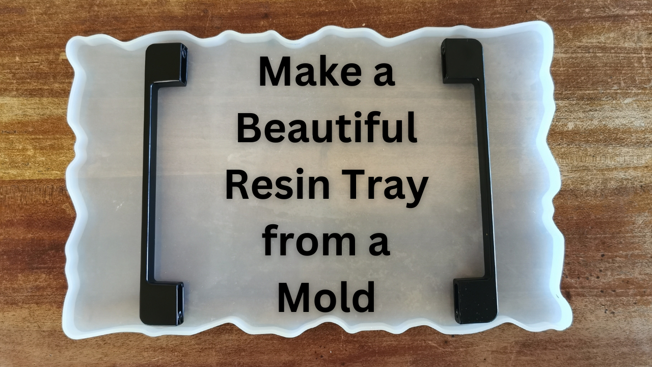 how to make a beautiful resin tray from a mold